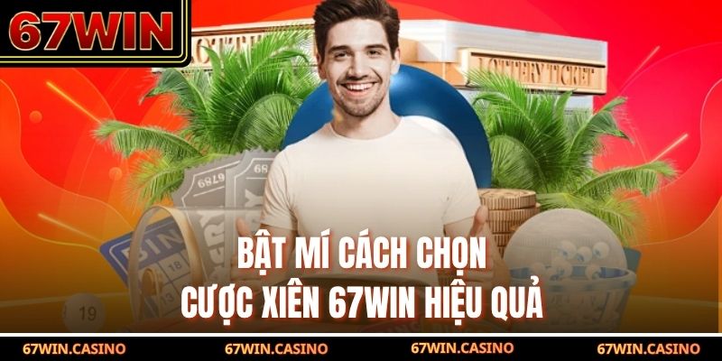 Bật mí cách chọn cược xiên 67WIN hiệu quả Bật mí cách chọn cược xiên 67WIN hiệu quả