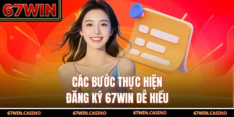 Các bước thực hiện đăng ký 67WIN dễ hiểu Các bước thực hiện đăng ký 67WIN dễ hiểu